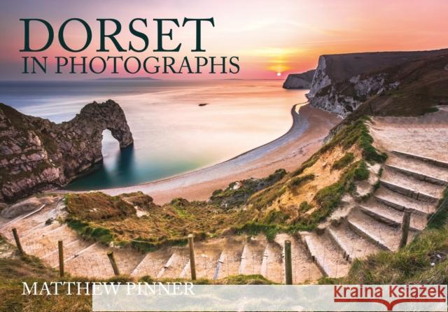 Dorset in Photographs Matthew Pinner 9781445676920 Amberley Publishing