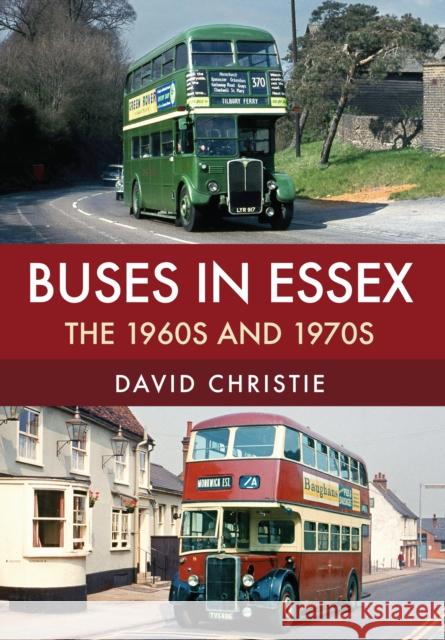 Buses in Essex: The 1960s and 1970s David Christie 9781445677477 Amberley Publishing