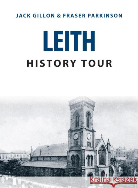 Leith History Tour Fraser Parkinson 9781445678078 Amberley Publishing