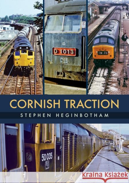 Cornish Traction Stephen Heginbotham 9781445678290 Amberley Publishing