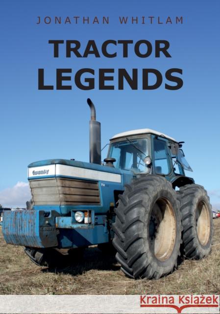 Tractor Legends Jonathan Whitlam 9781445678474 Amberley Publishing
