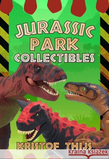 Jurassic Park Collectibles Kristof Thijs 9781445679235 Amberley Publishing