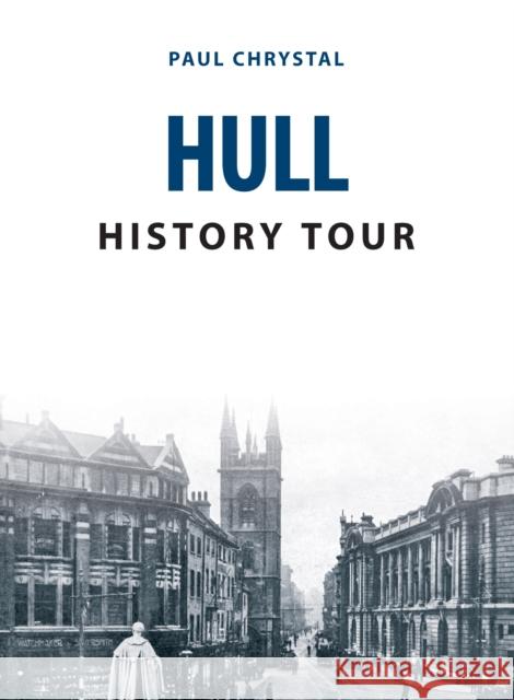 Hull History Tour Paul Chrystal 9781445682372