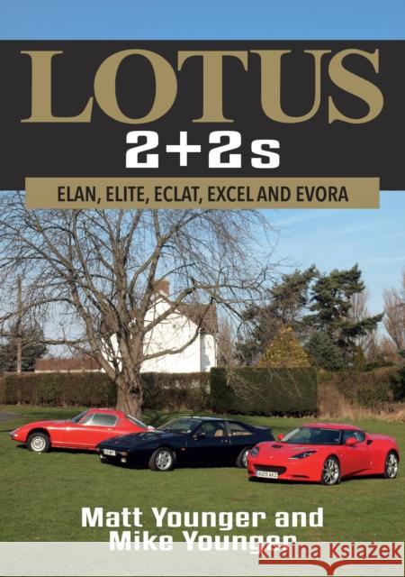 Lotus 2 + 2s: Elan, Elite, Eclat, Excel and Evora Matt Younger, Mike Younger 9781445682532