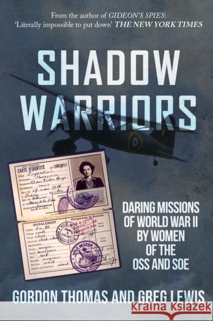 Shadow Warriors: Daring Missions of World War II by Women of the OSS and SOE Greg Lewis 9781445682815