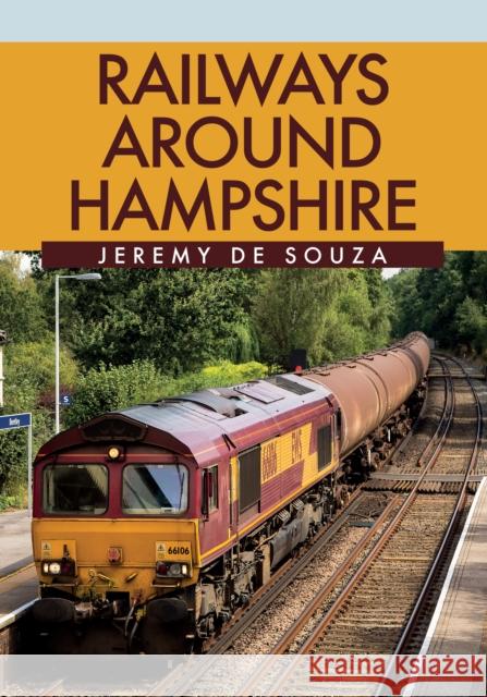 Railways Around Hampshire Jeremy de Souza 9781445683102 Amberley Publishing