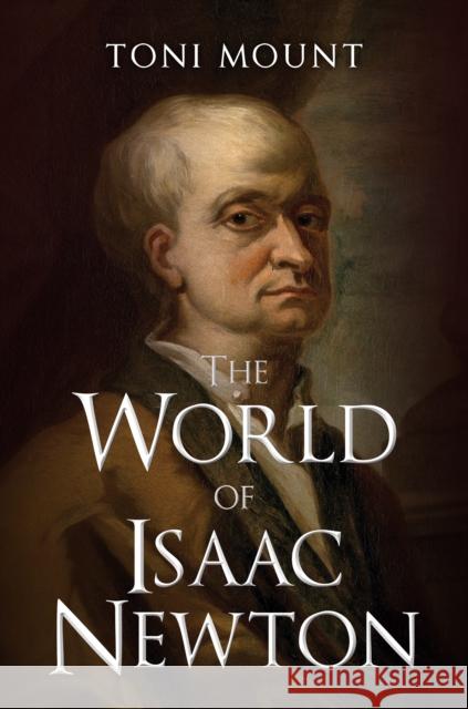 The World of Isaac Newton Toni Mount 9781445683188