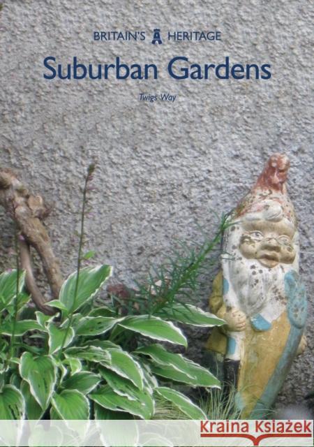 Suburban Gardens Twigs Way 9781445683263 Amberley Publishing