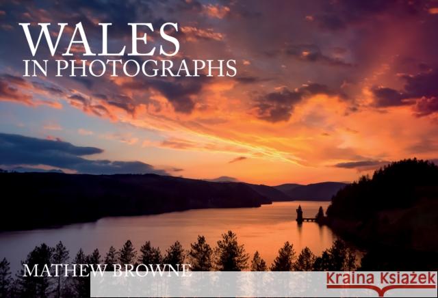 Wales in Photographs Mathew Browne 9781445683935 Amberley Publishing