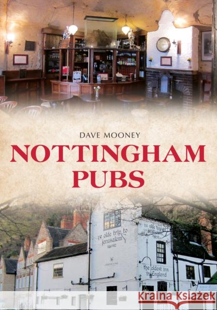 Nottingham Pubs Dave Mooney 9781445684550