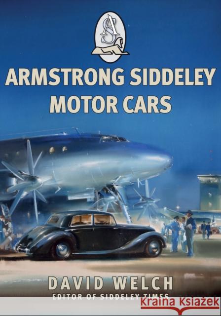 Armstrong Siddeley Motor Cars David Welch 9781445685991