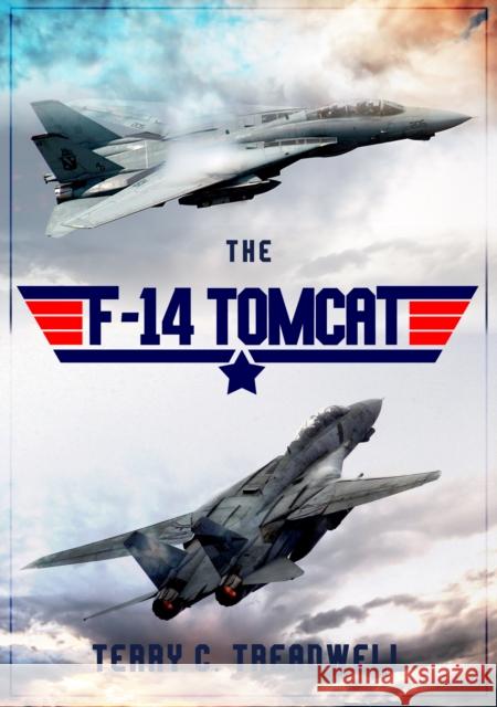 The F-14 Tomcat Terry C. Treadwell 9781445686394 Amberley Publishing