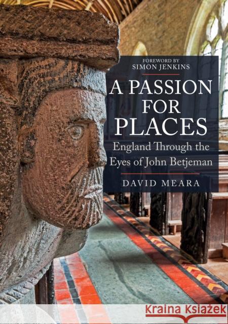 A Passion For Places: England Through the Eyes of John Betjeman David Meara 9781445687100