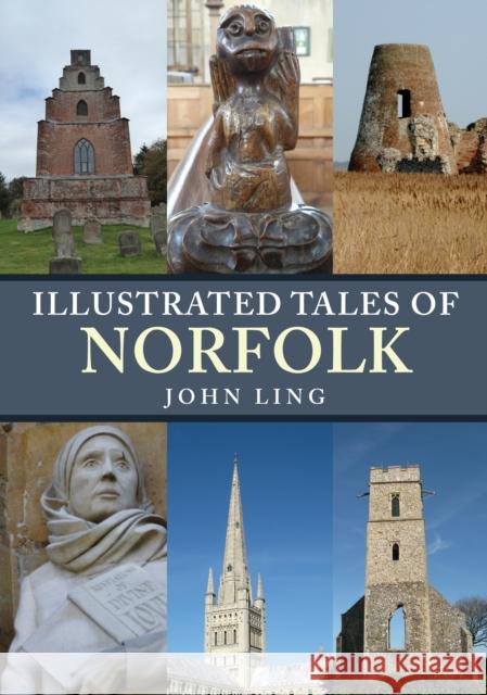 Illustrated Tales of Norfolk John Ling 9781445687926 Amberley Publishing