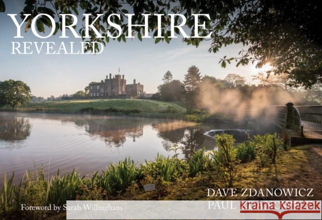 Yorkshire Revealed Dave Zdanowicz, Paul Zdanowicz, Sarah Willingham 9781445687964 Amberley Publishing