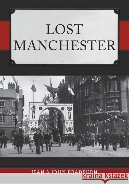 Lost Manchester Jean & John Bradburn 9781445688046