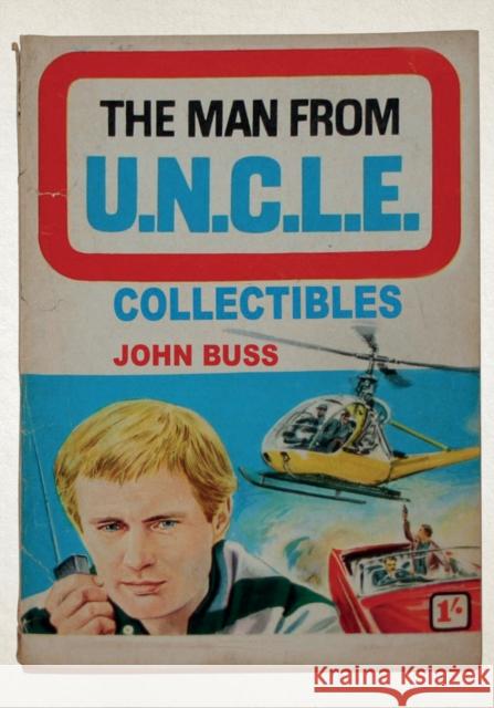 The Man From U.N.C.L.E. Collectibles John Buss 9781445688589 Amberley Publishing