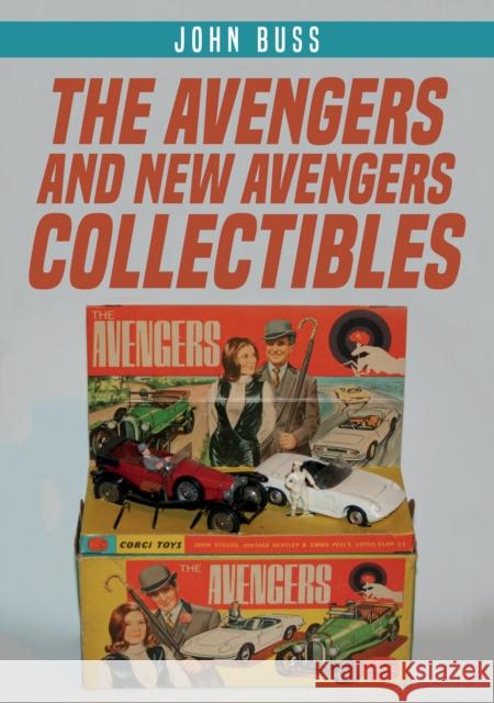 The Avengers and New Avengers Collectibles John Buss 9781445688862 Amberley Publishing