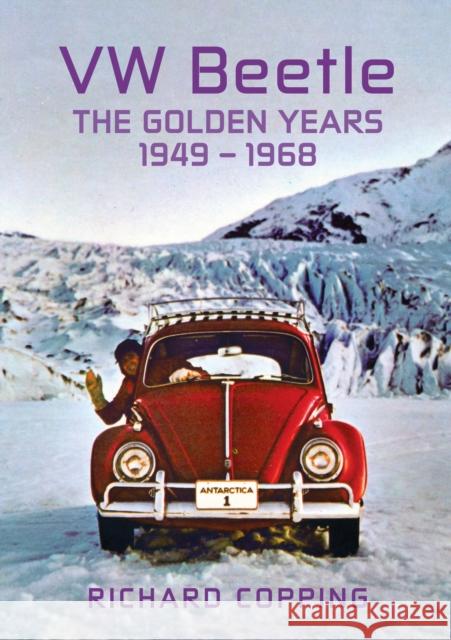 VW Beetle: The Golden Years 1949-1968 Richard Copping 9781445688923