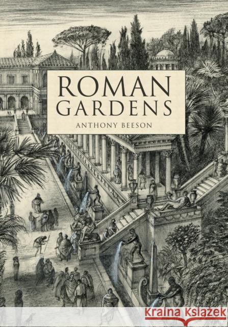 Roman Gardens Anthony Beeson 9781445690308 Amberley Publishing