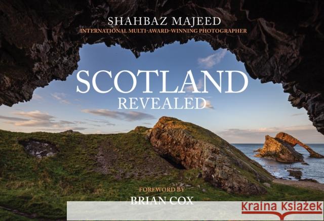 Scotland Revealed Shahbaz Majeed, Brian Cox 9781445690698 Amberley Publishing