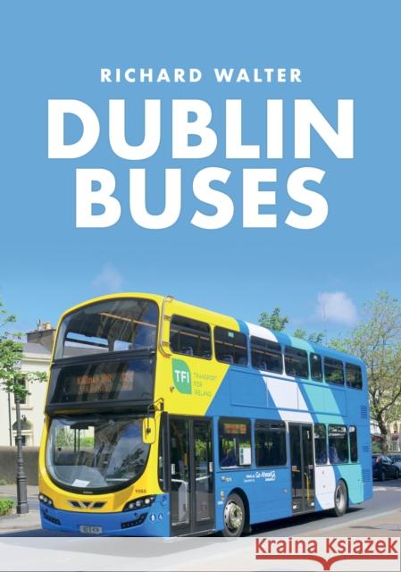 Dublin Buses Richard Walter 9781445691954