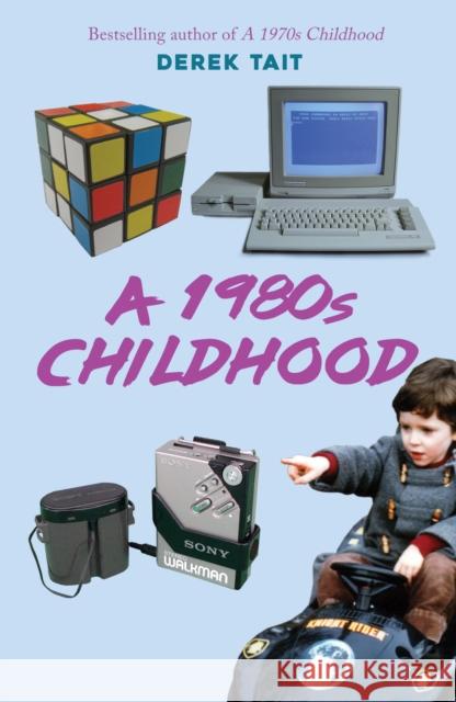 A 1980s Childhood Derek Tait 9781445692418 Amberley Publishing