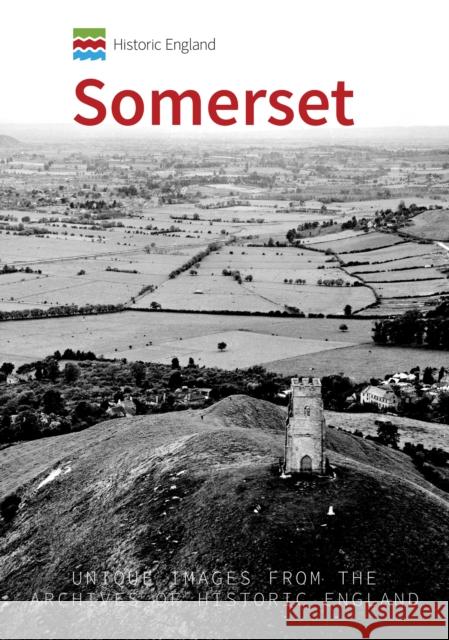 Historic England: Somerset: Unique Images from the Archives of Historic England Andrew Powell-Thomas, Historic England 9781445692654 Amberley Publishing