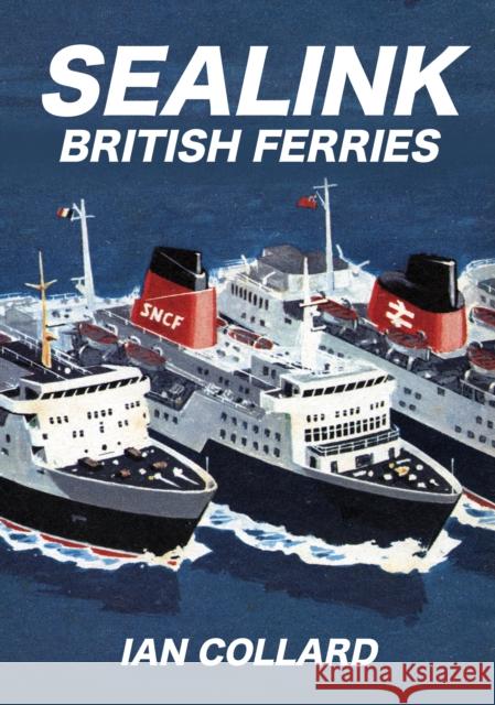 Sealink British Ferries Ian Collard 9781445693040