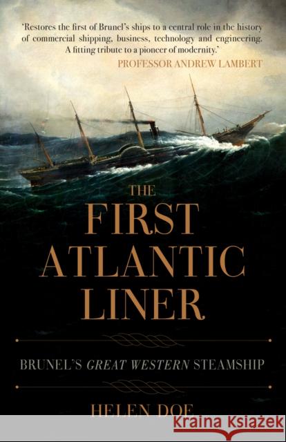 The First Atlantic Liner: Brunel's Great Western Steamship Helen Doe 9781445694467