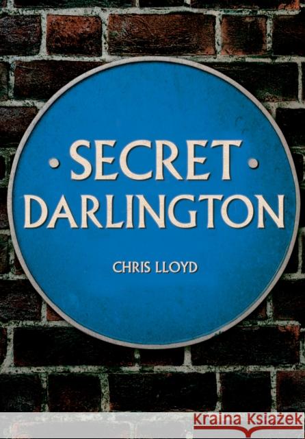 Secret Darlington Chris Lloyd 9781445694733