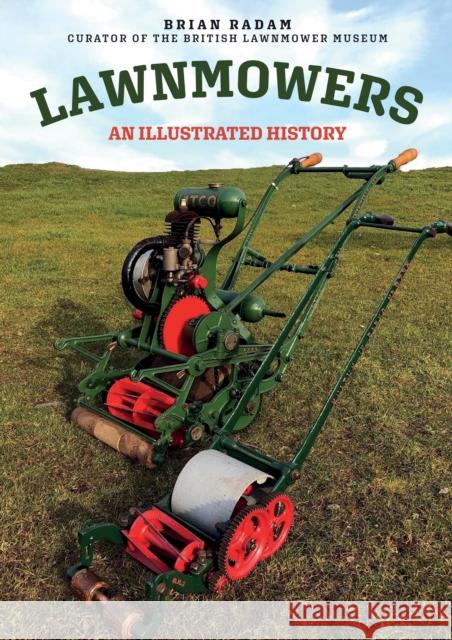 Lawnmowers: An Illustrated History Brian Radam 9781445694832 Amberley Publishing