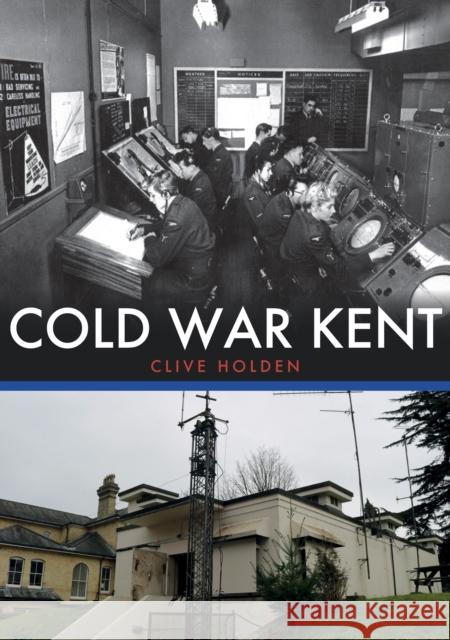 Cold War Kent Clive Holden 9781445695419 Amberley Publishing