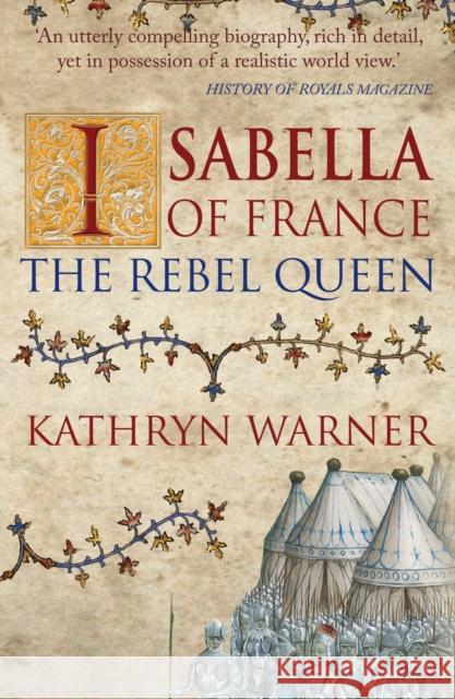 Isabella of France: The Rebel Queen Kathryn Warner 9781445696188 Amberley Publishing