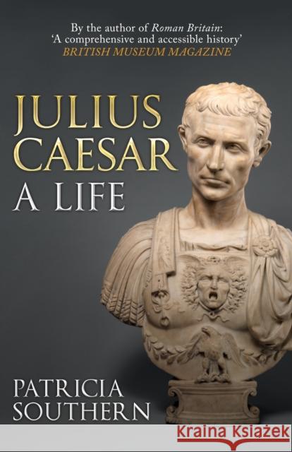 Julius Caesar: A Life Patricia Southern 9781445696195