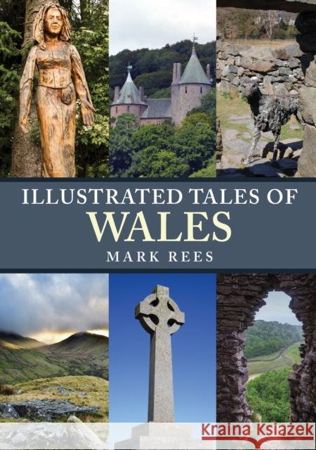 Illustrated Tales of Wales Mark Rees 9781445697222