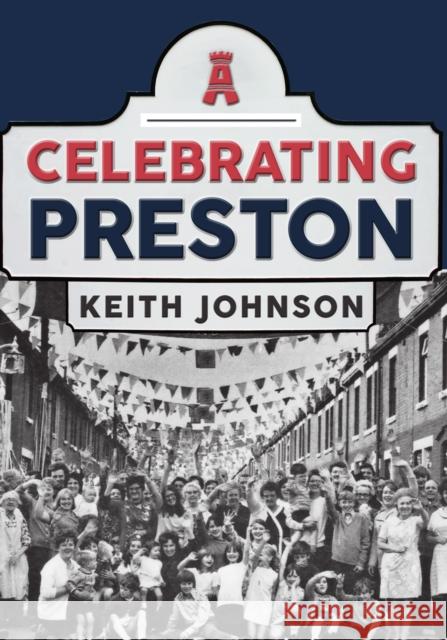 Celebrating Preston Keith Johnson 9781445697246 Amberley Publishing