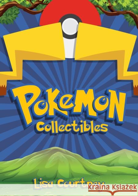 Pokemon Collectibles Lisa Courtney 9781445697307 Amberley Publishing