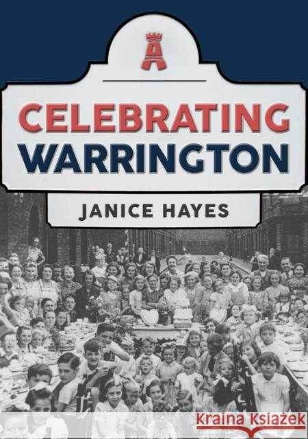 Celebrating Warrington Janice Hayes 9781445697963 Amberley Publishing