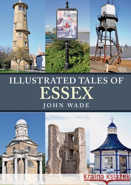 Illustrated Tales of Essex John Wade 9781445698786