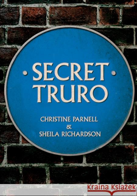 Secret Truro Christine Parnell, Sheila Richardson 9781445699363