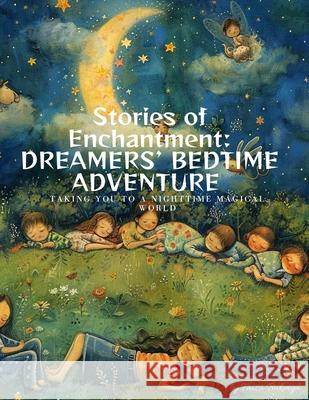 Stories of Enchantment: Dreamers' Bedtime Adventure Faiza Bukenya 9781445700311