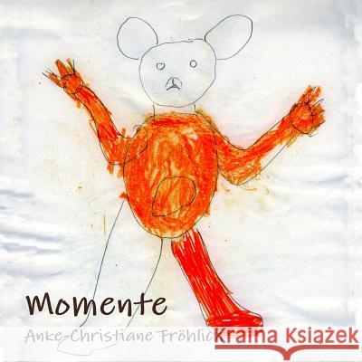 Momente Anke-Christiane Frohlich 9781445705712