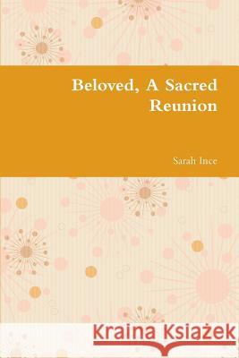 Beloved, A Sacred Reunion Sarah Ince 9781445706955