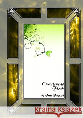 Curvilinear Flesh Yossi Faybish 9781445714899 Lulu.com
