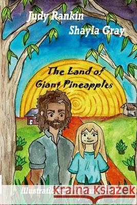 The Land of Giant Pineapples Judy Rankin 9781445714950 Lulu.com