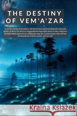 The Destiny of Vem'a'Zar Vagner Rocha 9781445716008