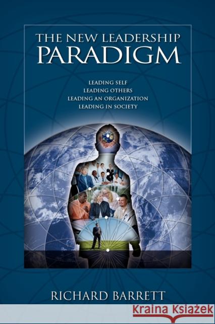 The New Leadership Paradigm Richard Barrett (Barrett Values Centre) 9781445716725 Lulu.com