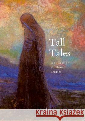 Tall Tales: a collection of short stories by Laeth Laeth 9781445721101 Lulu.com