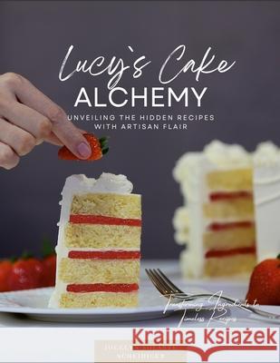 Lucy`s Cake Alchemy Jocelyn Solart Michael Egger Maria Bieri 9781445721149